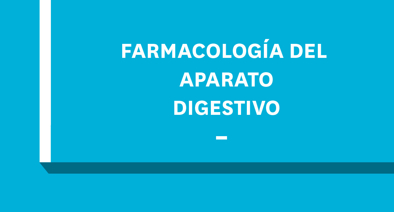 FARMACOLOGÍA DEL APARATO DIGESTIVO