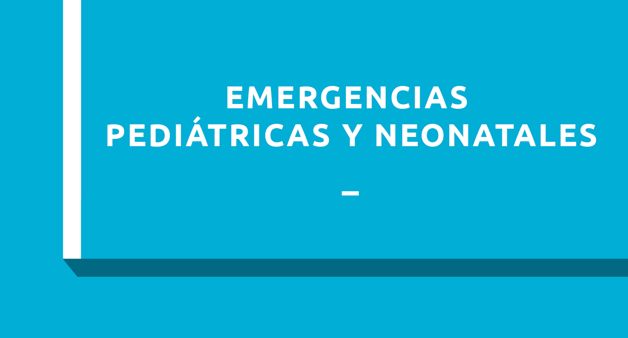 EMERGENCIAS PEDIÁTRICAS Y NEONATALES