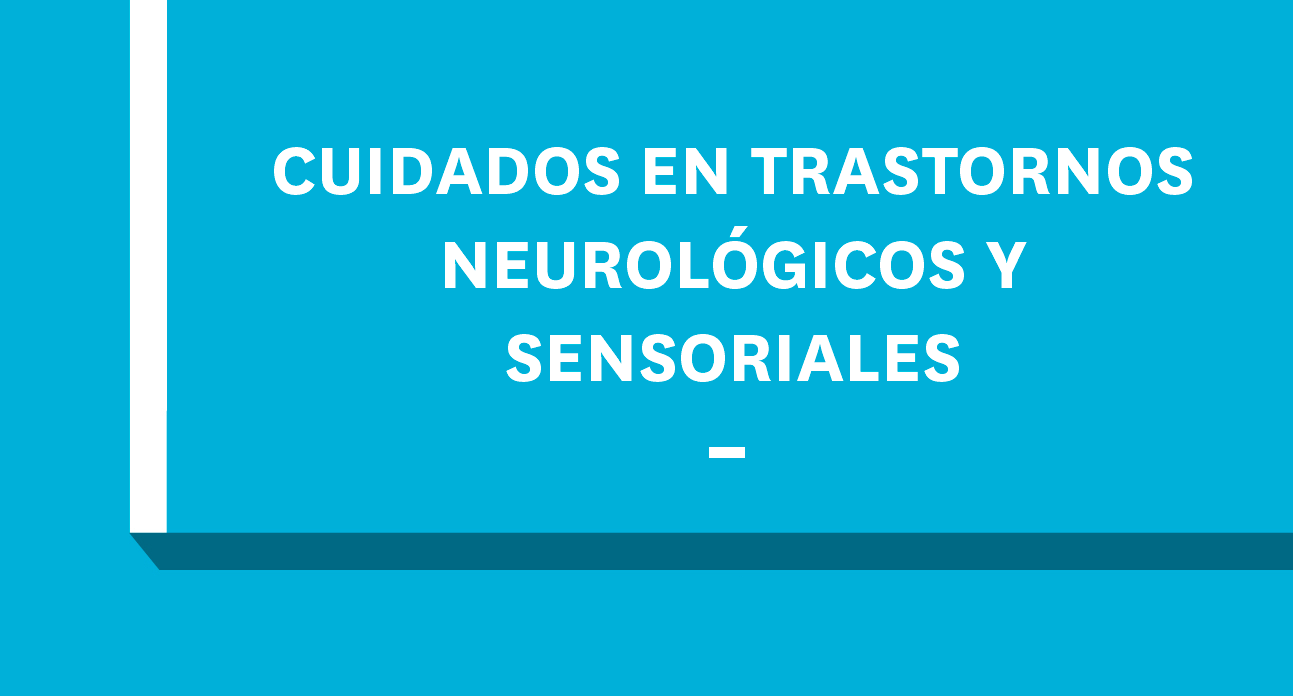 CUIDADOS EN TRASTORNOS NEUROLÓGICOS Y SENSORIALES _estudiantes