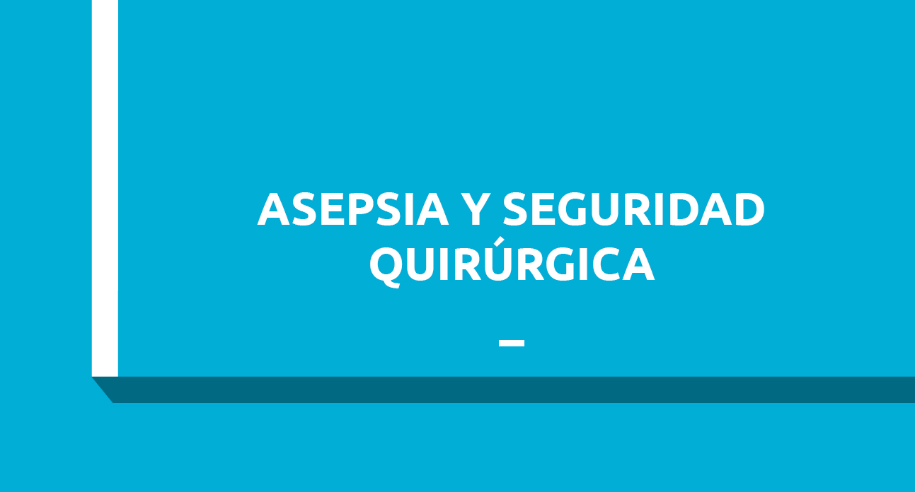ASEPSIA Y SEGURIDAD QUIRÚRGICA - ESTUDIANTES