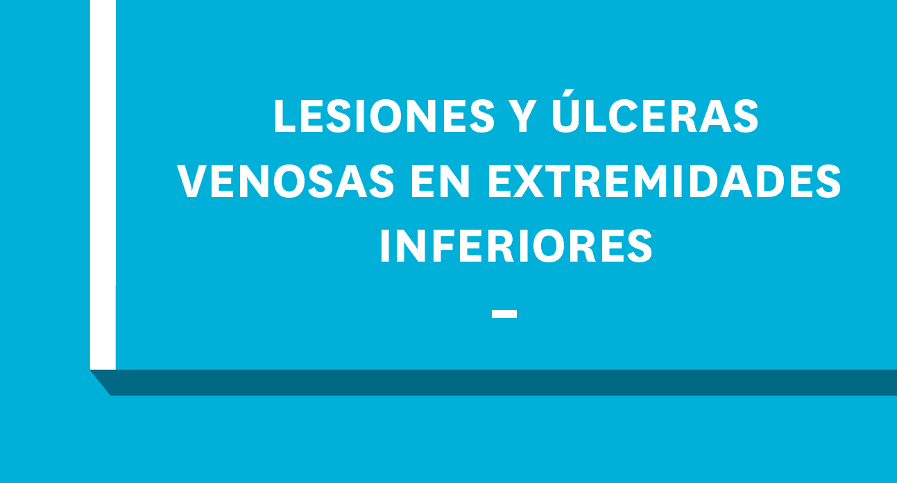 LESIONES Y ÚLCERAS VENOSAS EN EXTREMIDADES INFERIORES_estudiantes