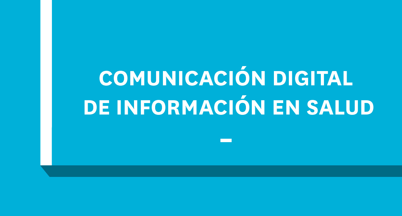 COMUNICACIÓN DIGITAL DE INFORMACIÓN EN SALUD
