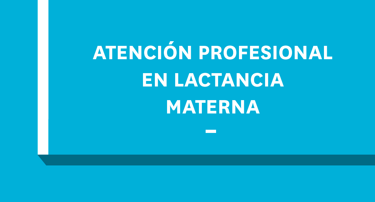 ATENCIÓN PROFESIONAL EN LA LACTANCIA MATERNA-EST