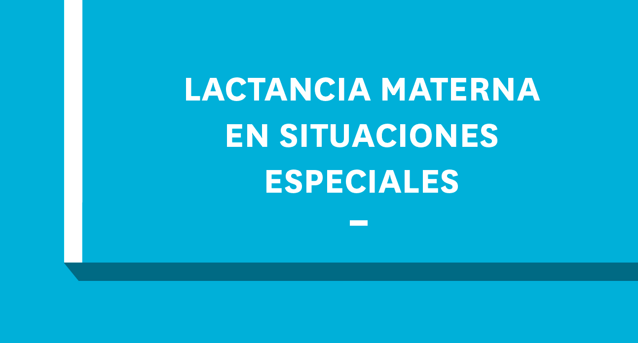 LACTANCIA MATERNA EN SITUACIONES ESPECIALES-EST