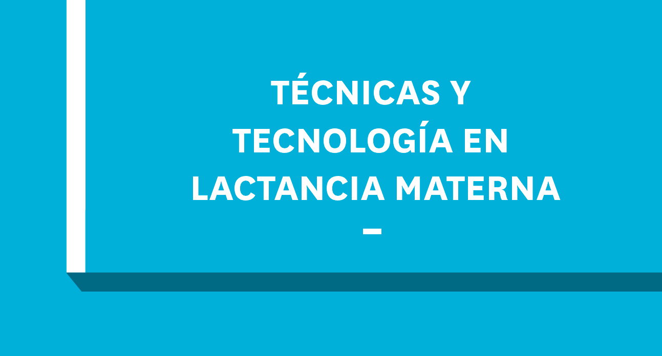 TÉCNICAS Y TECNOLOGÍA EN LACTANCIA MATERNA-EST