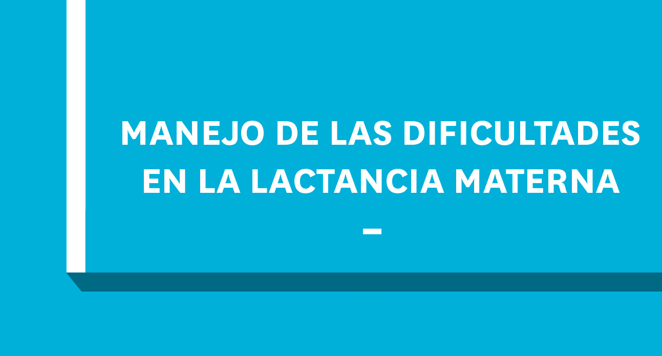 MANEJO DE LAS DIFICULTADES EN LA LACTANCIA MATERNA-EST